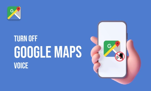 How to Turn off Google Maps Voice
